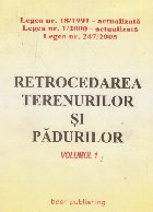 Retrocedarea terenurilor si padurilor (volumul 1)