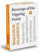 Revenge of the Tipping Point : suprapoveşti, superăspânditori şi ascensiunea ingineriei sociale