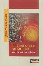 Reverenţele memoriei : evocări - portrete - confesiuni