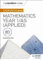 My Revision Notes: OCR (A) A Level Mathematics Year 1/AS (Ap