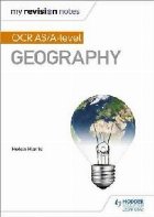 My Revision Notes: OCR AS/A-level Geography My Revision Notes: OCR AS/A-level Geography
