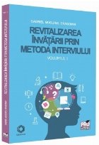 Revitalizarea învăţării prin metoda interviului - Vol. 1 (Set of:Revitalizarea învăţării prin metoda i