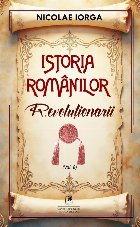 Revoluţionarii (Set of:Istoria românilorVol. 8)