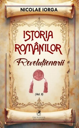 Revoluţionarii (Set of:Istoria românilorVol. 8)