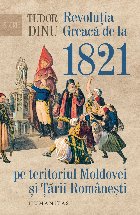 Revolutia Greaca de la 1821 pe teritoriul Moldovei si Tarii Romanesti