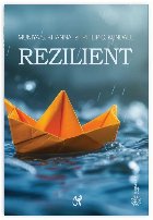 Rezilient : cum să ne pregătim copiii pentru o lume plină de anxietăţi