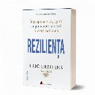 Rezilienta. Intelepciune castigata cu greu pentru a trai o viata mai buna (editia a doua)