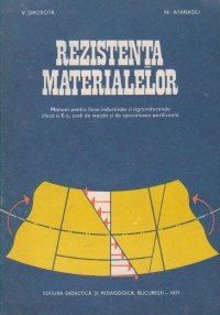 Rezistenta materialelor - manual pentru licee industriale si agroindustriale (clasa a X-a)