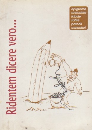 Ridentem Dicere Vero... - Epigrame, anecdote, fabule, satire, parodii, caricaturi