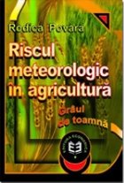 Riscul meteorologic în agricultură. Grâul de toamna