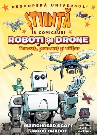 Roboţi şi drone : trecut, prezent şi viitor