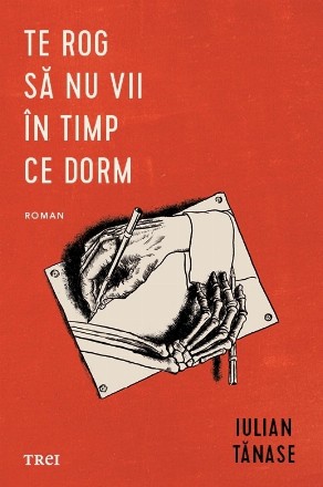 Te rog să nu vii în timp ce dorm : roman