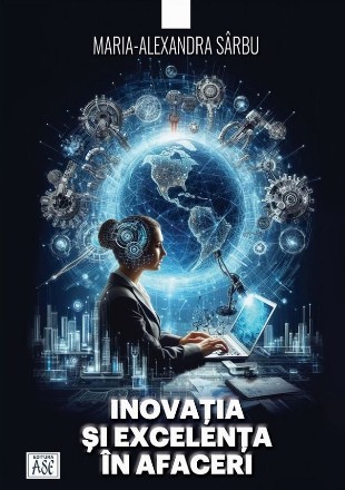 Rolul inovaţiei şi excelenţei în afaceri în succesul de piaţă al companiilor într-un mediu competitiv global