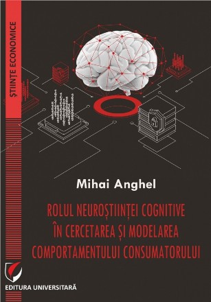 Rolul neuroştiinţei cognitive în cercetarea şi modelarea comportamentului consumatorului