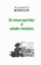 Un roman epistolar al exilului romanesc - Corespondenta (1942-1950), Volumul I