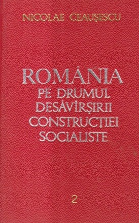 Romania pe Drumul Desavirsirii Constructiei Socialiste, 2 - Rapoarte, Cuvintari, Articole (Septembrie 1966 - Decembrie 1967)