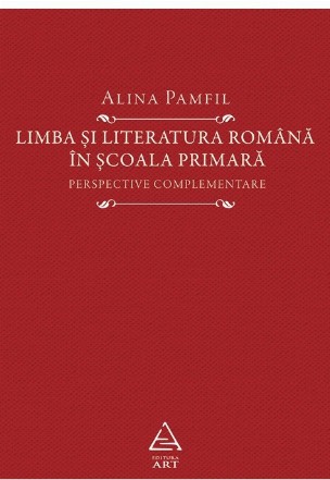 Romanian Language and Literature in Primary Education. Complementary Perspectives