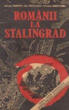 Romanii la Stalingrad - Prima carte romaneasca despre batalia Stalingradului