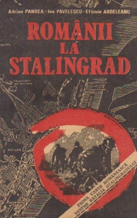 Romanii la Stalingrad - Prima carte romaneasca despre batalia Stalingradului