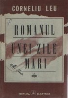 Romanul unei zile mari - editia a III-a, revazuta si adaugita - Romanul unei zile mari - editia a III-a, revazuta si adaugita -