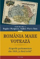 România Mare votează. Alegerile parlamentare din 1919 „la firul ierbii”