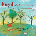Roşul cântă de pe ramuri : un an în culori