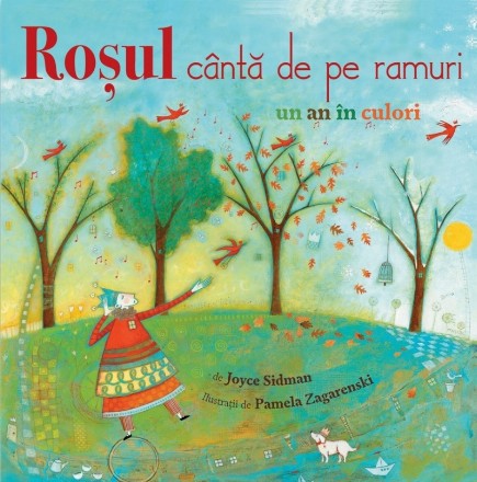 Roşul cântă de pe ramuri : un an în culori