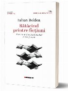 Rătăcind printre ficţiuni : secvenţe de literatură română contemporană