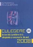 Cu rucsacul pe la Olimpiade. Culegere de exercitii si probleme de la olimpiadele si concursurile din anul 2008