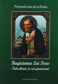 Rugaciunea lui Iisus. Intrebari si raspunsuri