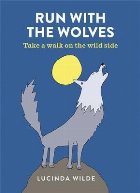 Run with the Wolves Run with the Wolves