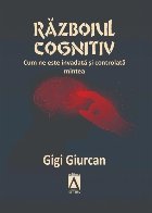 Războiul cognitiv : cum ne este invadată şi controlată mintea