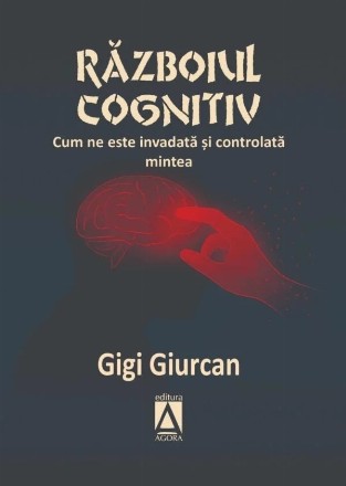 Războiul cognitiv : cum ne este invadată şi controlată mintea
