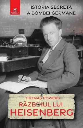 Războiul lui Heisenberg : istoria secretă a bombei germane