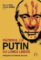 Războiul lui Putin cu lumea liberă : propagandă, dezinformare, fake news