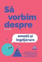 Să vorbim despre anxietate : ghid pentru adulţi ca să discute cu copiii despre temerile lor