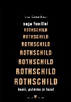 Saga familiei Rothschild : banii, puterea şi luxul