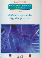 Sanatatea aparatelor digestiv si urinar (Enciclopedia Medicala a Familiei, VII)