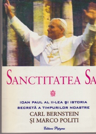 Sanctitatea Sa - Ioan Paul al II-lea si istoria secreta a timpurilor noastre