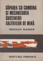Saparea combina mecanizarea sustinerii galeriilor