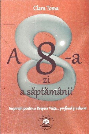 A 8-a zi a saptamanii. Inspiratii pentru a Respira Viata, profund si relaxat