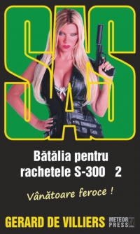 SAS 112. Batalia pentru rachetele S-300. Volumul 2