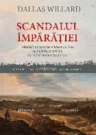Scandalul Împărăţiei : mesajele tăioase ale pildelor lui Isus ne tulbură confortul, dar ne revoluţionea