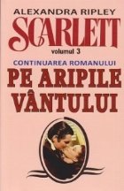 Scarlett. Volumul 3 (continuarea romanului Pe Aripile Vantului)