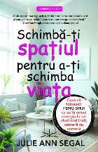 Schimbă-ţi spaţiul pentru a-ţi schimba viaţa