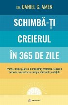 Schimba-ti creierul in 365 de zile. Practici simple pentru a-ti imbunatati sanatatea creierului, memoria, conc