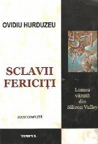 Sclavii fericiti Lumea vazuta din