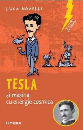 Sclipiri de geniu. Tesla și mașina cu energie cosmică