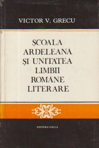 Scoala ardeleana si unitatea limbii romane literare