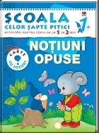 Scoala celor 7 pitici. Notiuni opuse - activitati pentru copiii de la 1 la 2 ani